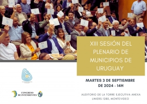 XIII Sesi&oacute;n del Plenario de Municipios de Uruguay, Martes 3 de Septiembre de 2024, 14h.